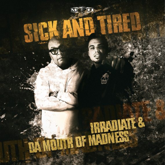 Irradiate & Da Mouth of Madness - Sick and Tired