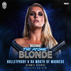 Bulletproof & Da Mouth Of Madness - Atomic Blonde
